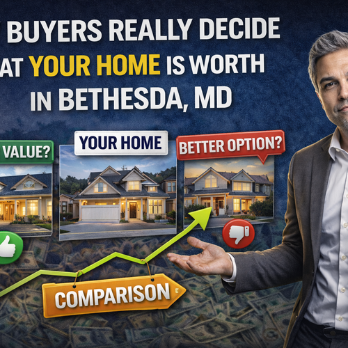 How Buyers Really Decide What Your Home Is Worth in Bethesda, MD