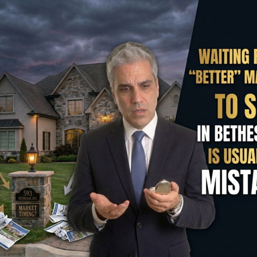 Why Waiting for a “Better” Market to Sell in Bethesda Is Usually a Mistake