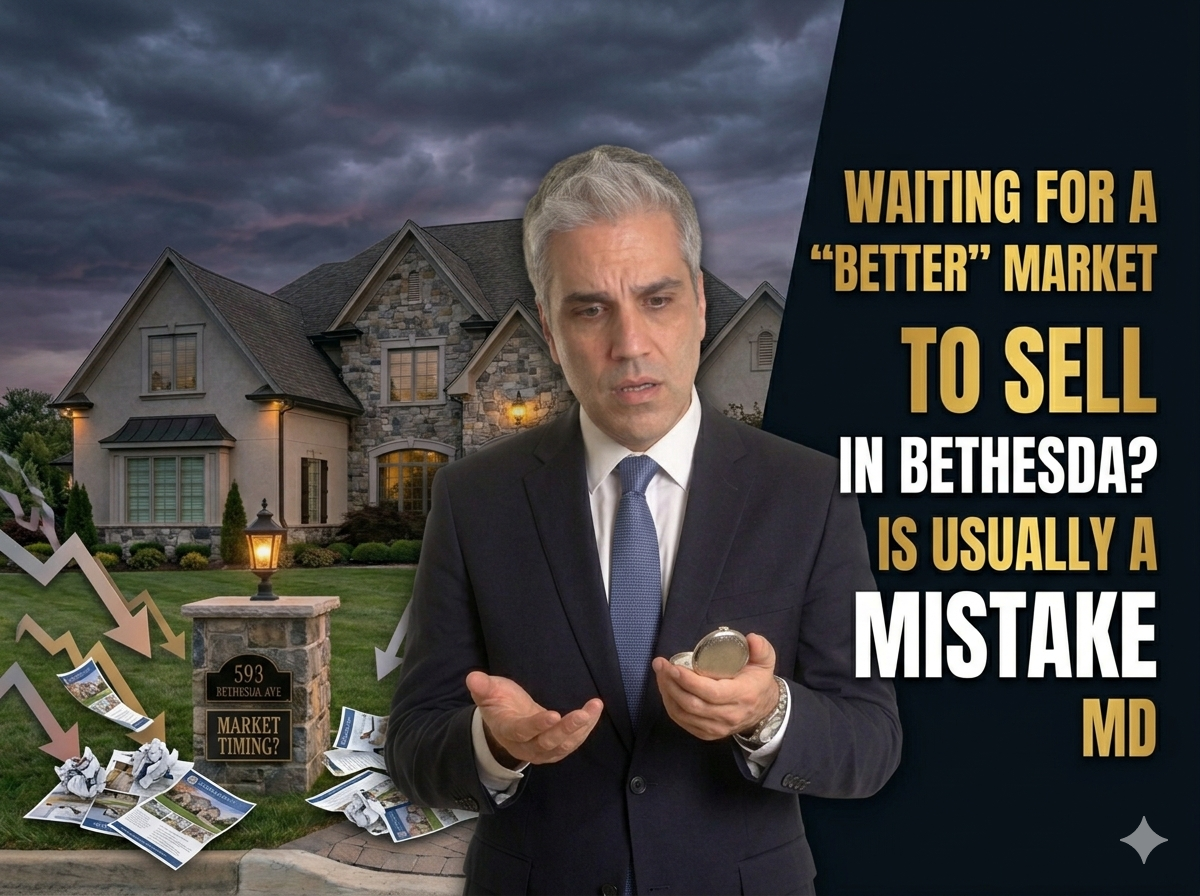 Why Waiting for a “Better” Market to Sell in Bethesda Is Usually a Mistake