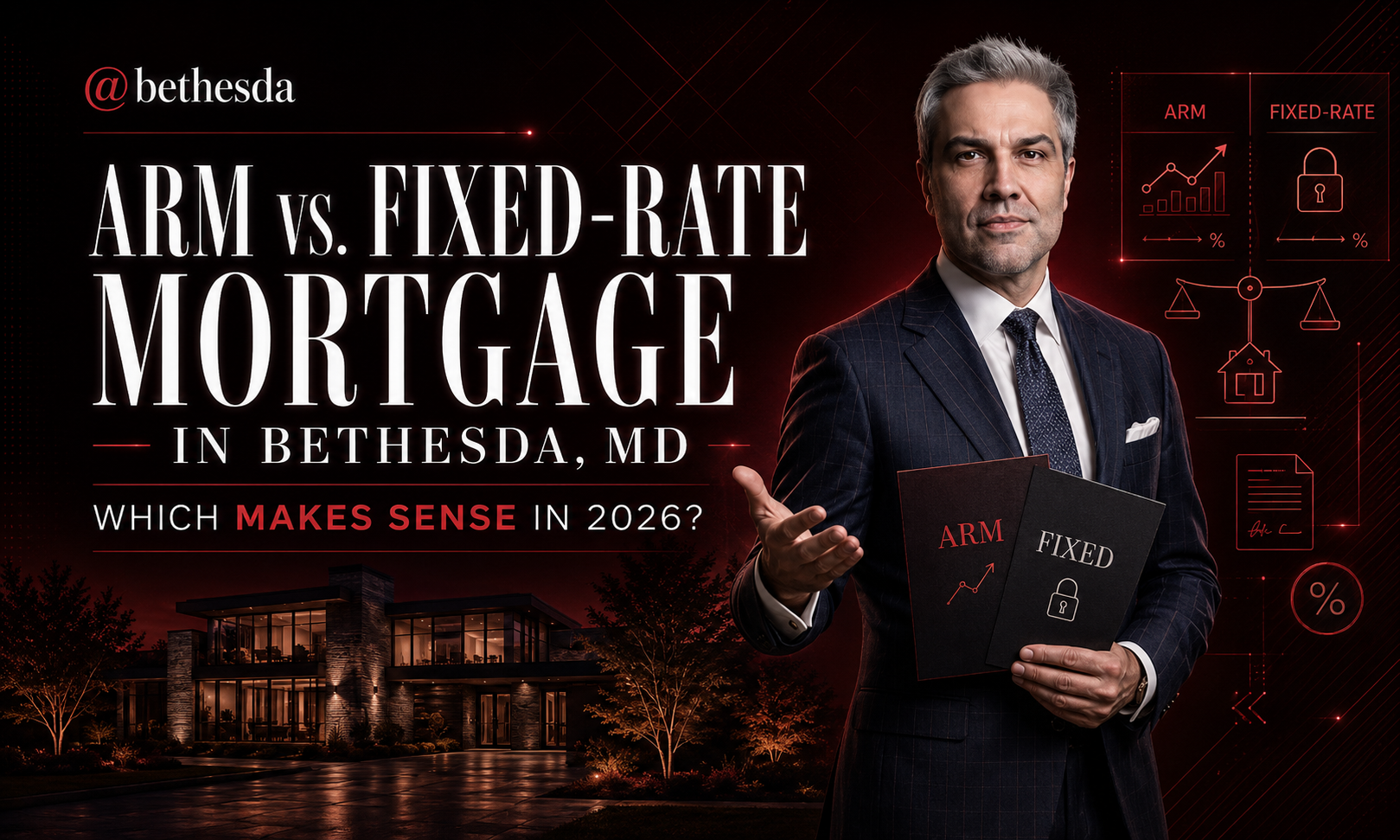 ARM vs. Fixed-Rate Mortgage in Bethesda, MD- Which Makes Sense in 2026?