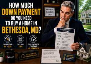 How Much Down Payment Do You Need to Buy a Home in Bethesda, MD?