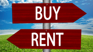 Rent vs. Buy (which is right for you?)
