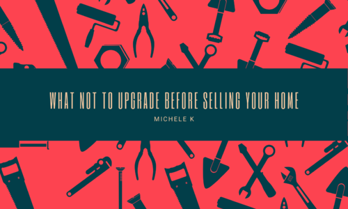 What Not to Upgrade Before Selling