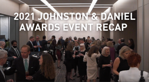2021 JOHNSTON & DANIEL AWARDS EVENT RECAP
