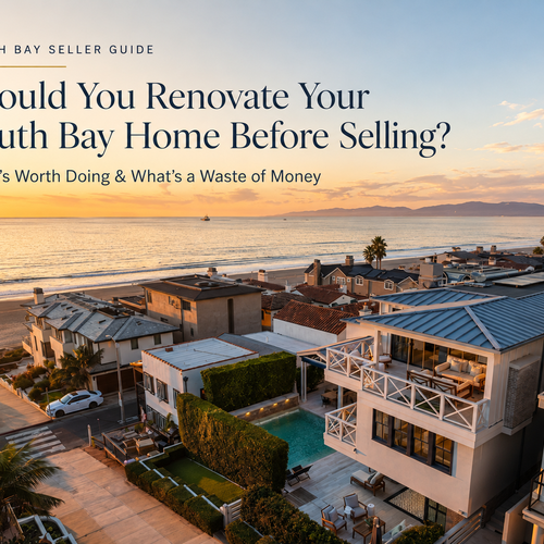 Should I Renovate My South Bay Home Before Selling? What’s Worth Doing and What’s a Waste of Money?