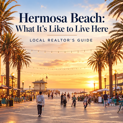 Hermosa Beach: What It’s Like to Live Here