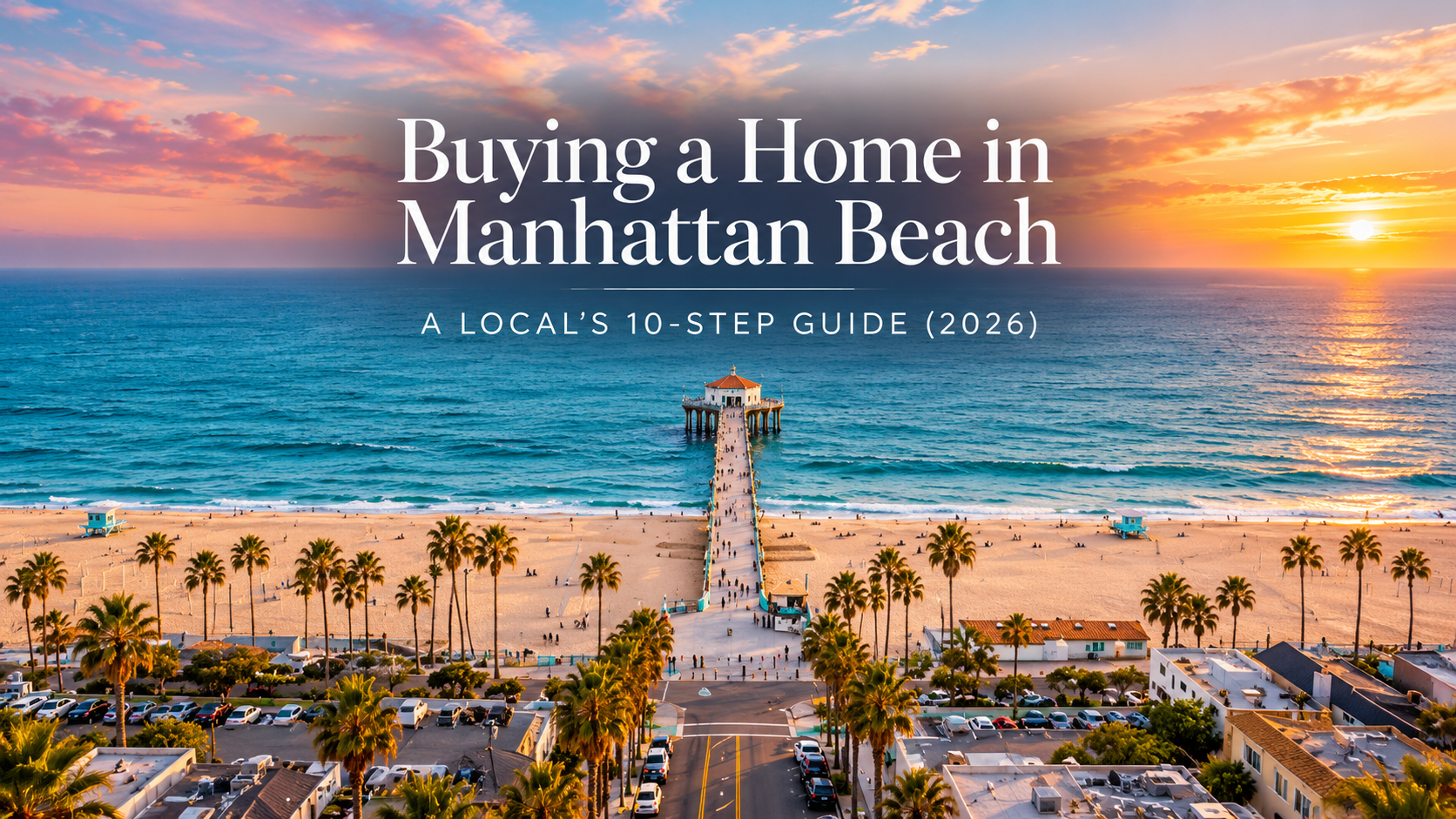 Manhattan Beach Homebuyer’s Sunset Guide