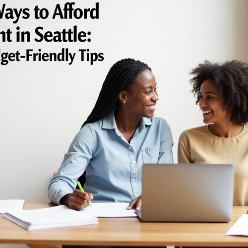 9 Ways to Afford Rent in Seattle: Budget-Friendly Tips for 2025