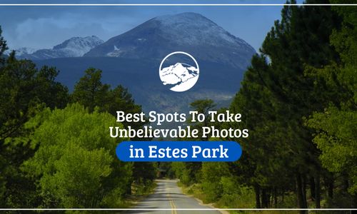 Best Spots To Take Unbelievable Photos in Estes …