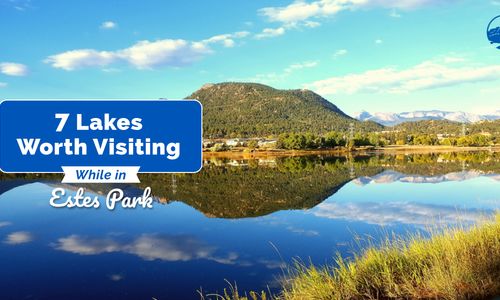 7 Lakes Worth Visiting While in Estes Park