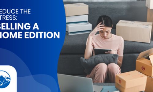 Reduce The Stress: Selling A Home Edition