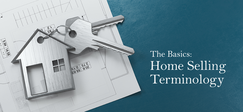 Home Selling Terminology: The Basics You Need to Know