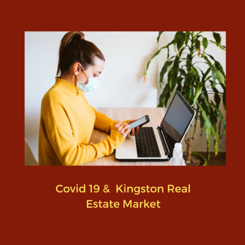 Covid 19 & the Kingston Real Estate Market