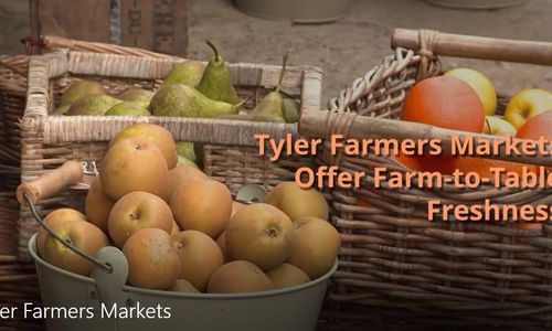 Tyler Farmers Markets Offer Farm-to-Table Freshness