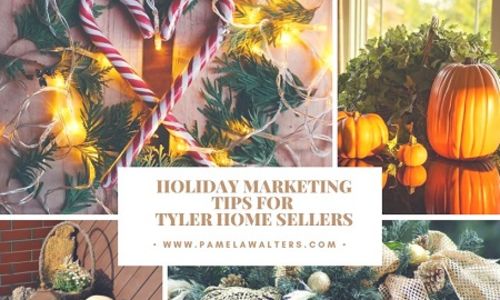 Holiday Marketing Tips for Tyler Home Sellers