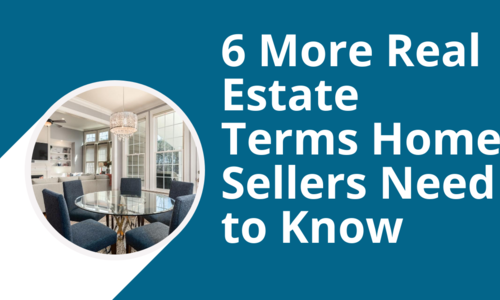 6 More Real Estate Terms Home Sellers Need …