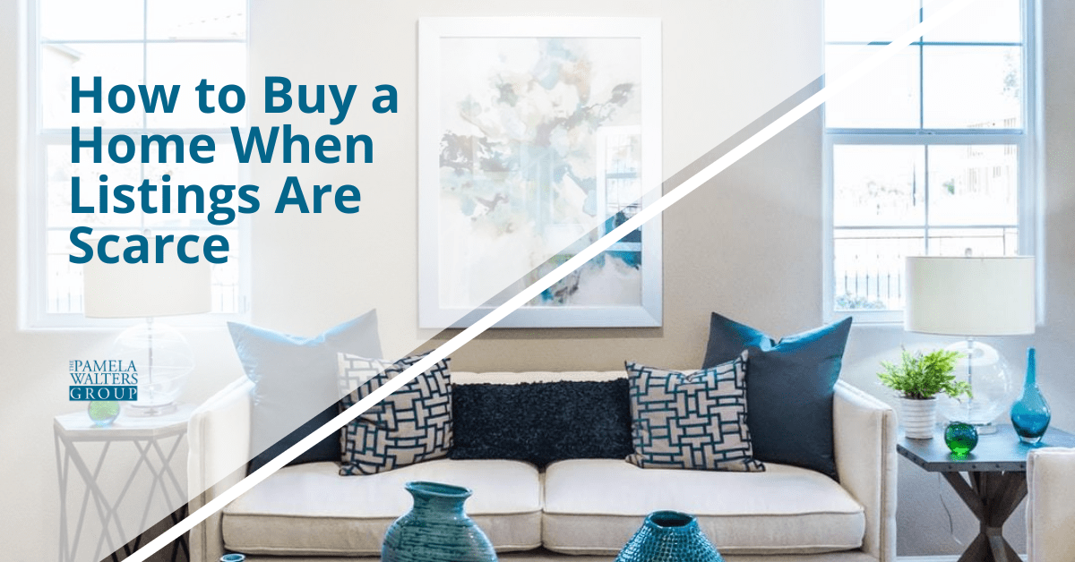 How to Buy a Home When Listings Are Scarce