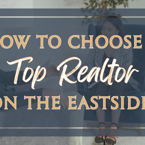How to Choose a Top Realtor to List and Sell Your Home on the Eastside (2026 Guide)