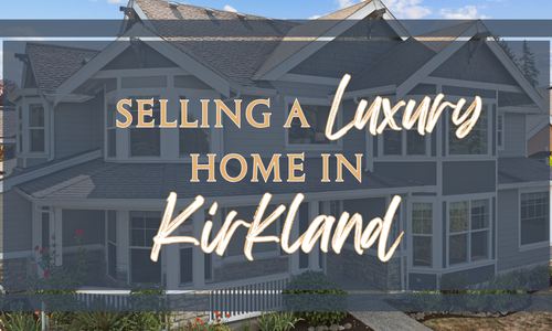 Selling a Luxury Home in Kirkland in 2026