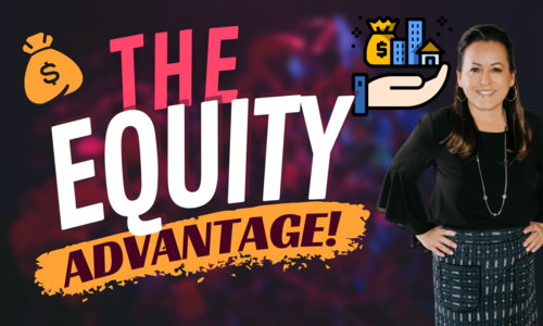 The Equity Advantage! How to Use Your Equity …