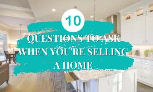 10 Questions Everyone Selling a Home Should be …