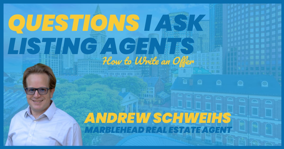 Andrew Schweihs Marblehead Real Estate Agent & Investor How to Write Offer