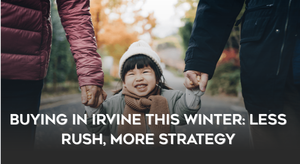Buying in Irvine This Winter Less Rush, More Strategy