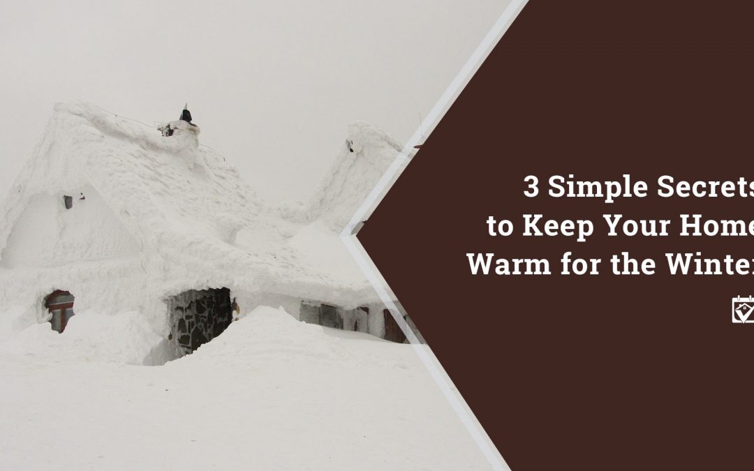 3 Simple Secrets to Keep Your Home Warm for the Winter