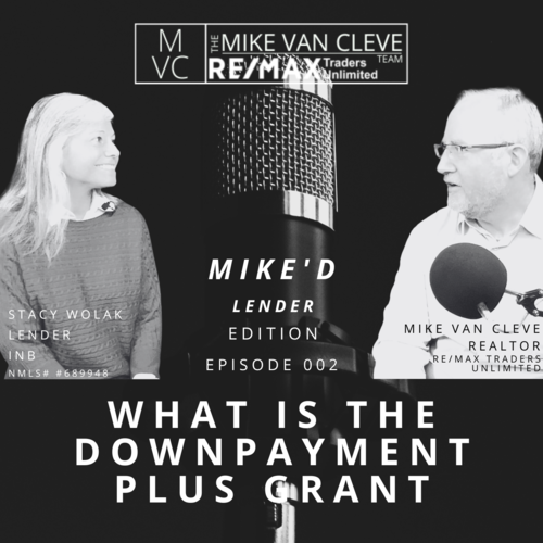 Mike'd Lender Edition Ep 002 - What is the Downpayment Plus Grant w/ Lender Stacy Wolak from INB