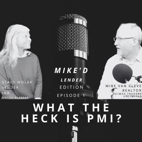 Mike'd Lender Edition - What is PMI with Lender Stacy Wolak Ep 001