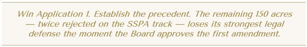 They are not asking to develop 166 acres today. They are asking the Board to approve 15 acres in a way that makes the remaining 150 acres legally indefensible tomorrow.