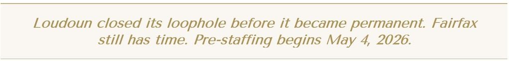 Loudoun closed its loophole before it became permanent. Fairfax still has time. Pre-staffing begins May 4, 2026.
