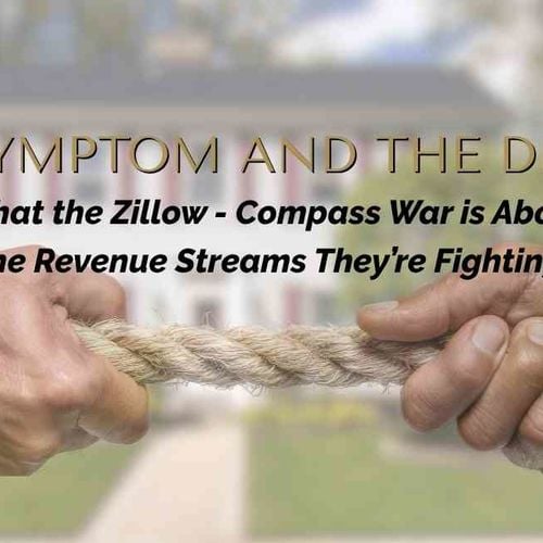 The Symptom and the Disease: What the Zillow - Compass War is Really About