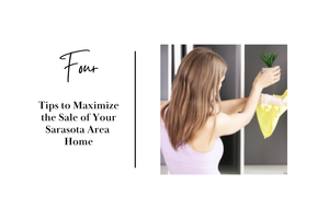 4 tips to maximize the sale of your Sarasota area home