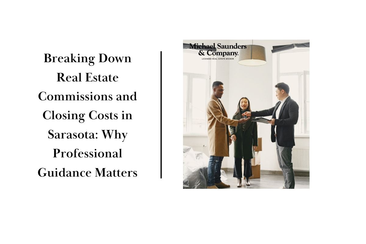 Breaking Down Real Estate Commissions and Closing Costs in Sarasota Why Professional Guidance Matters