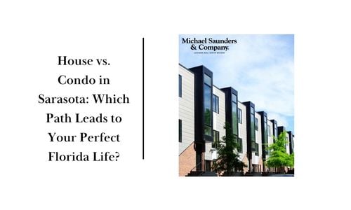 House vs. Condo in Sarasota: Which Path Leads &hellip;
