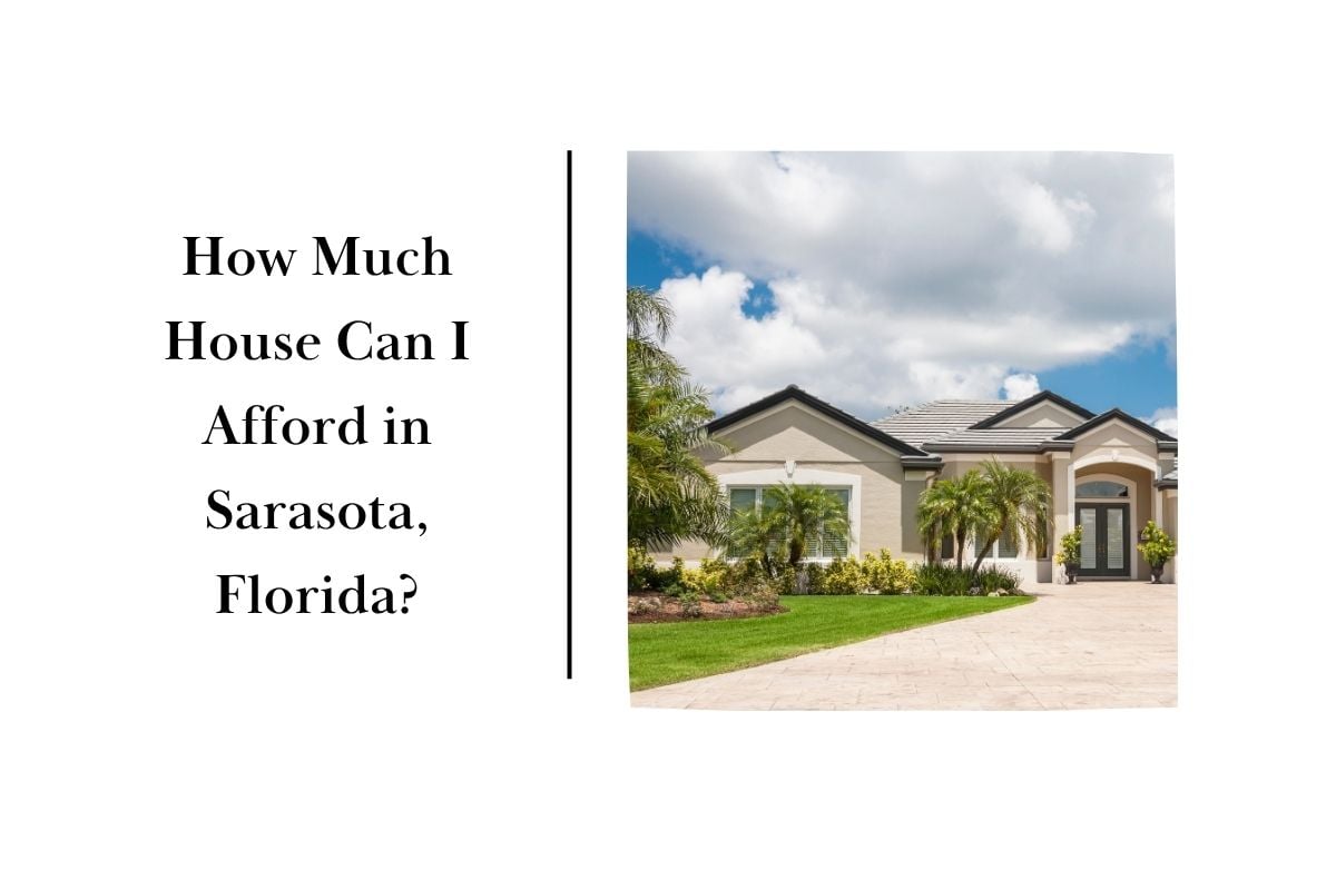How Much House Can I Afford in Sarasota (1200 x 800 px)
