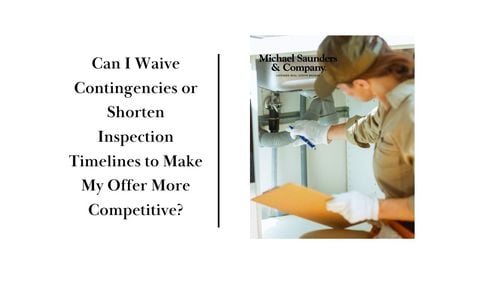 Can I Waive Contingencies or Shorten Inspection Timelines to Make &hellip;