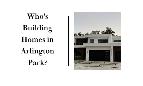 Who's Building Homes in Arlington Park?