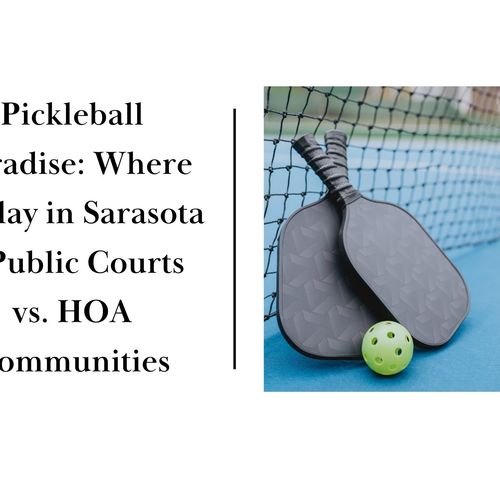 Pickleball Paradise: Where to Play in Sarasota—Public Courts vs. HOA Communities