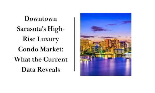Downtown Sarasota's High-Rise Luxury Condo Market: What the Current Data &hellip;