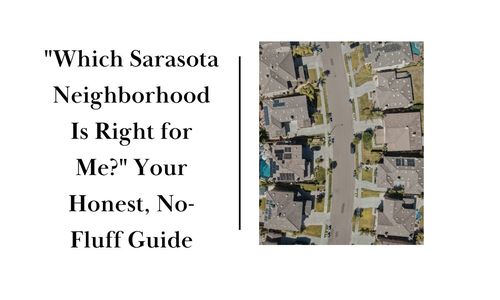 "Which Sarasota Neighborhood Is Right for Me?" Your Honest, No-Fluff &hellip;