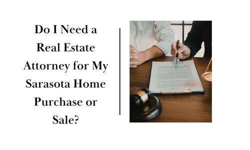 Do I Need a Real Estate Attorney for My Sarasota &hellip;