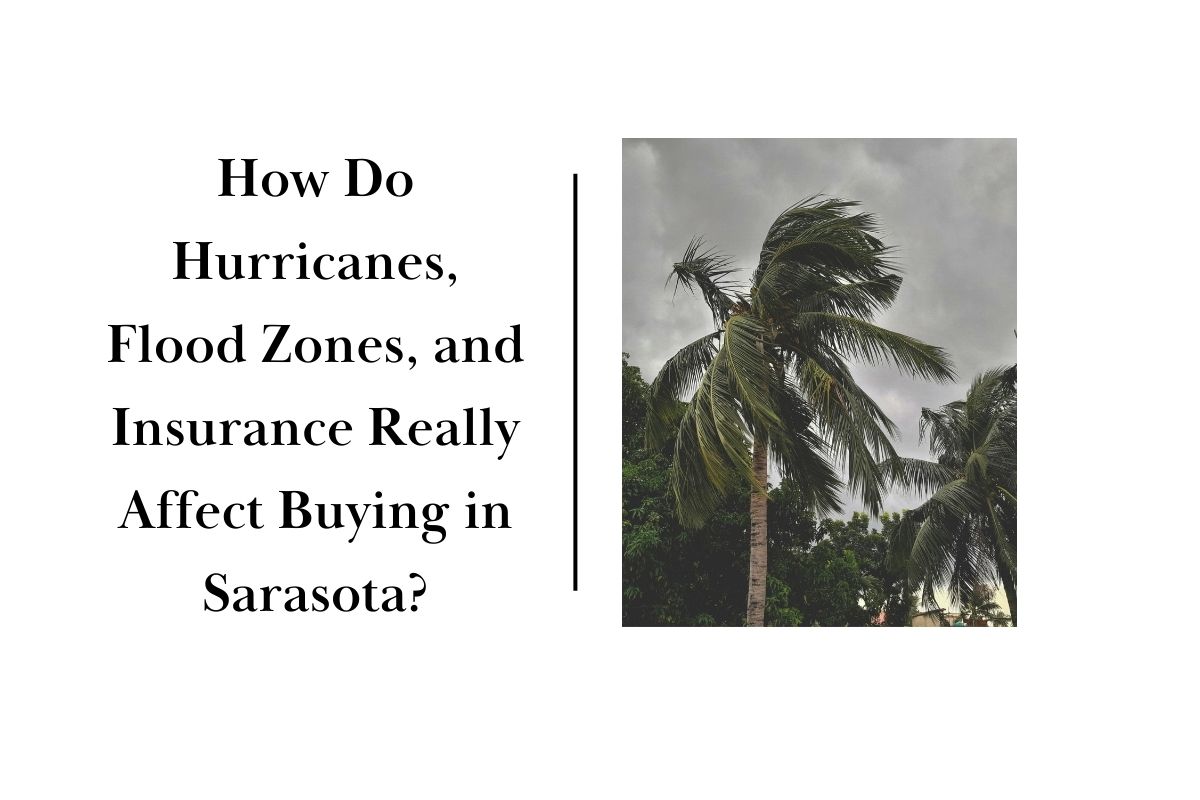How Do Hurricanes, Flood Zones, and Insurance Really Affect Buying in Sarasota
