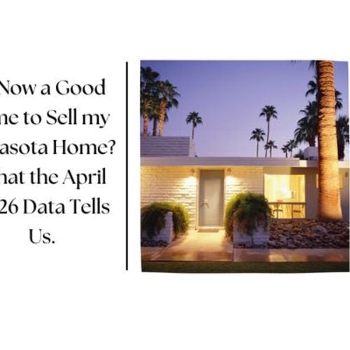 Is Now a Good Time to Sell my Sarasota Home? What the April 2026 Data Tells Us