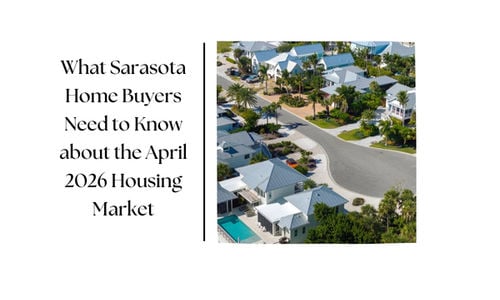 What Sarasota Home Buyers Need to Know About the April &hellip;