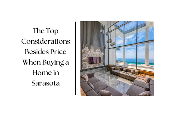 Top Considerations besides price when buying a home in Sarasota