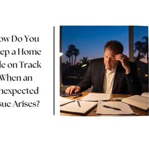 How Do You Keep a Home Sale on Track When an Unexpected Issue Arises?