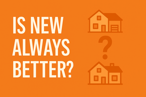 An orange-toned graphic with the headline “Is New Always Better?” in bold white text. Below, two minimalist orange icons depict a resale home on the left and a new construction home with a crane on the right, separated by a large orange question mark.
