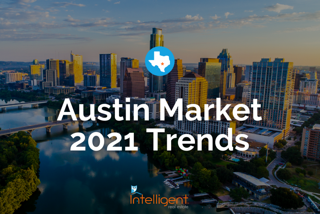 Austin Real Estate Market 2021 Trends Intelligent Real Estate